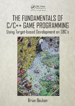 Brian Beuken The Fundamentals of C/C++ Game Programming: Using Target-based Development on SBC’s