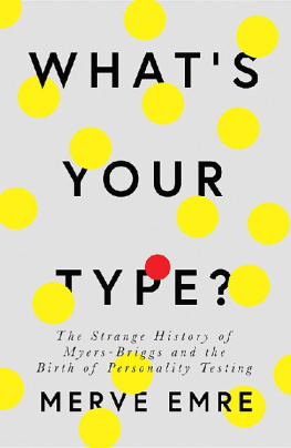 Merve Emre - What’s Your Type?: The Strange History of Myers-Briggs and the Birth of Personality Testing