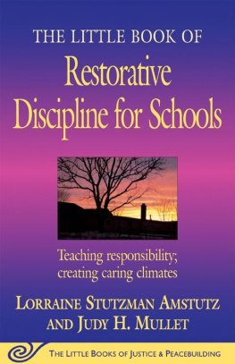 Lorraine Stutzman Amstutz The Little Book of Restorative Discipline for Schools: Teaching Responsibility; Creating Caring Climates