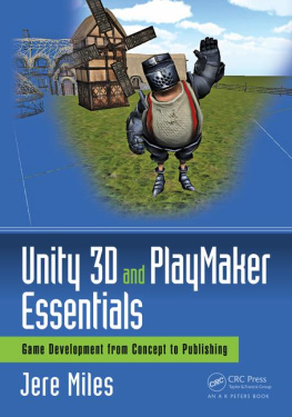 Miles Unity 3D and PlayMaker essentials: game development from concept to publishing