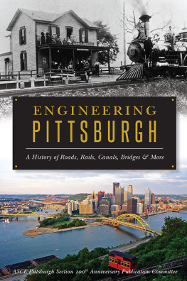 coll. Engineering Pittsburgh: A History of Roads, Rails, Canals, Bridges and More