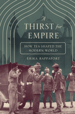 Erika Rappaport A Thirst for Empire: How Tea Shaped the Modern World