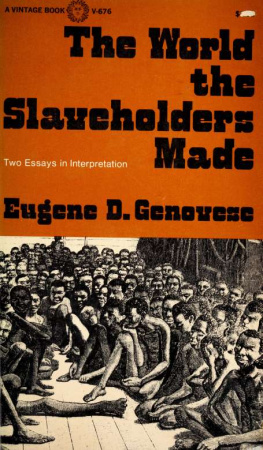 Eugene D. Genovese - The World the Slaveholders Made: Two Essays