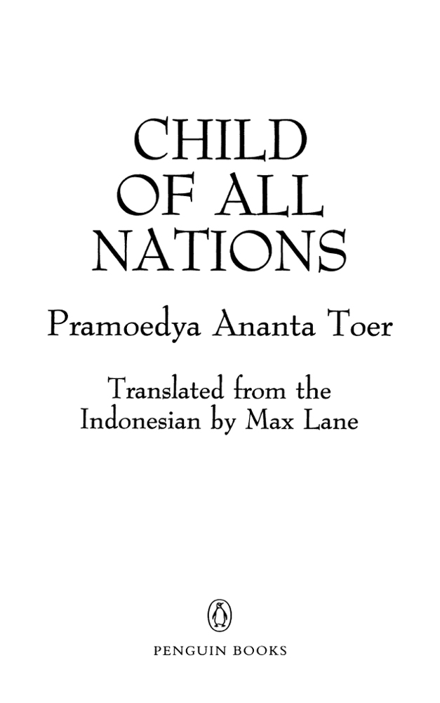 PENGUIN BOOKS CHILD OF ALL NATIONS Pramoedya Ananta Toer was born on the - photo 1