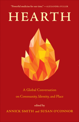 Annick Smith - Hearth: A Global Conversation on Identity, Community, and Place