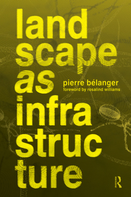 Pierre Belanger - Landscape as Infrastructure: A Base Primer