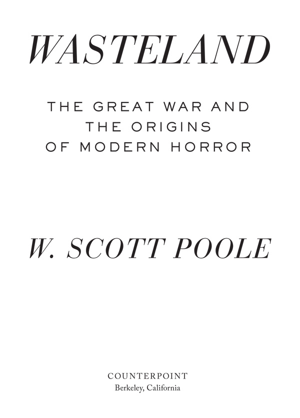 WASTELAND Copyright 2018 by W Scott Poole First hardcover edition 2018 All - photo 3