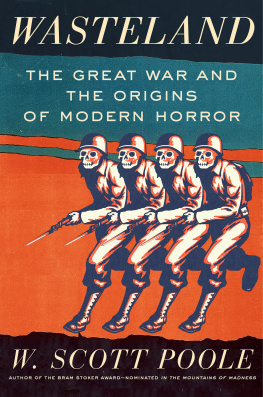 W. Scott Poole - Wasteland: The Great War and the Origins of Modern Horror