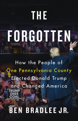 Ben Bradlee Jr. The Forgotten: How the People of One Pennsylvania County Elected Donald Trump and Changed America