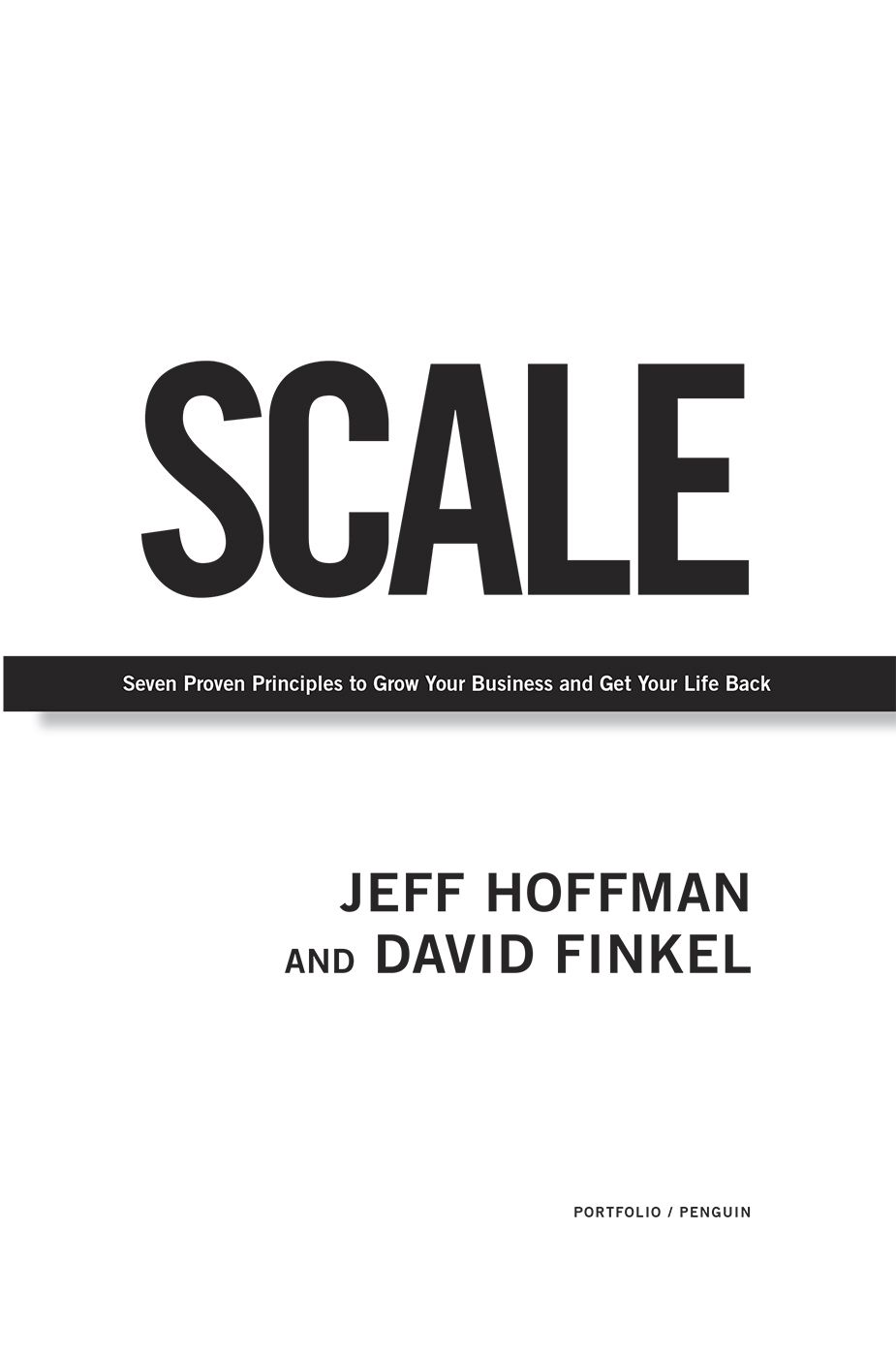 Scale Seven Proven Principles to Grow Your Business and Get Your Life Back - image 1