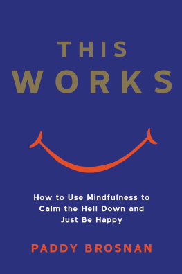 Paddy Brosnan This Works: How Mindfulness Will Change Your Life