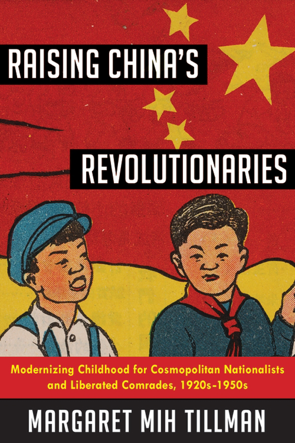 RAISING CHINAS REVOLUTIONARIES Studies of the Weatherhead East Asian - photo 1