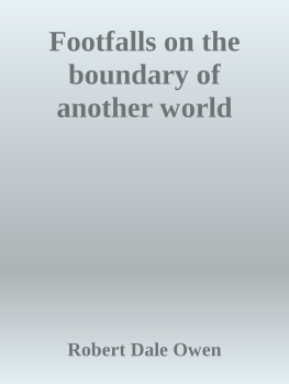 Robert Dale Owen Footfalls on the Boundary of Another World [UNFOOTNOTED ABRIDGEMENT]