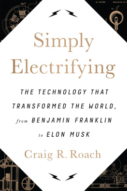 Craig R. Roach - Simply Electrifying: The Technology that Transformed the World, from Benjamin Franklin to Elon Musk