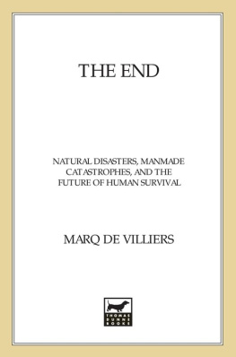 Marq de Villiers - The End: Natural Disasters, Manmade Catastrophes, and the Future of Human Survival