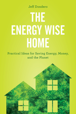 Jeff Dondero The Energy Wise Home: Practical Ideas for Saving Energy, Money, and the Planet