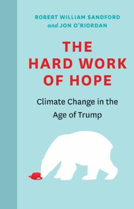 Robert William Sandford The Hard Work of Hope: Climate Change in the Age of Trump