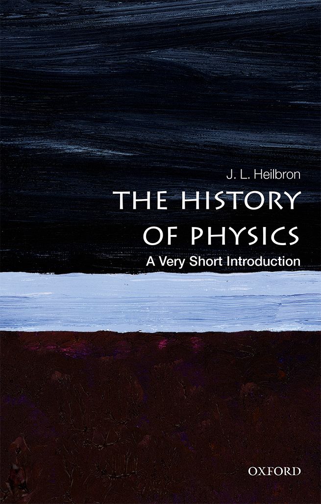 The History of Physics A Very Short Introduction VERY SHORT INTRODUCTIONS - photo 1