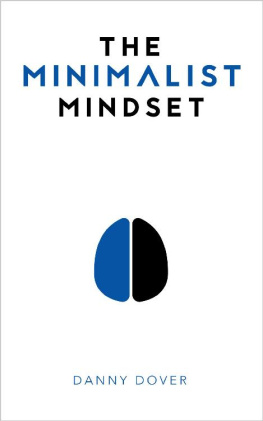 Danny Dover - The Minimalist Mindset: The Practical Path to Making Your Passions a Priority and to Retaking Your Freedom