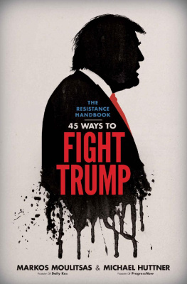 Markos Moulitsas - The Resistance Handbook: 45 Ways to Fight Trump