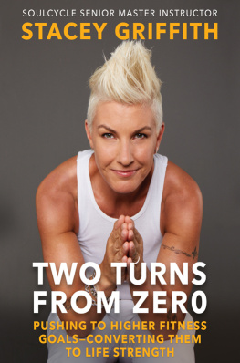 Stacey Griffith - Two Turns From Zero Pushing To Higher Fitness Goals-converting Them To Life Strength