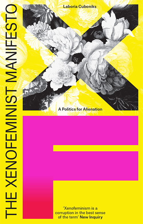 The Xenofeminist Manifesto A Politics for Alienation - image 1