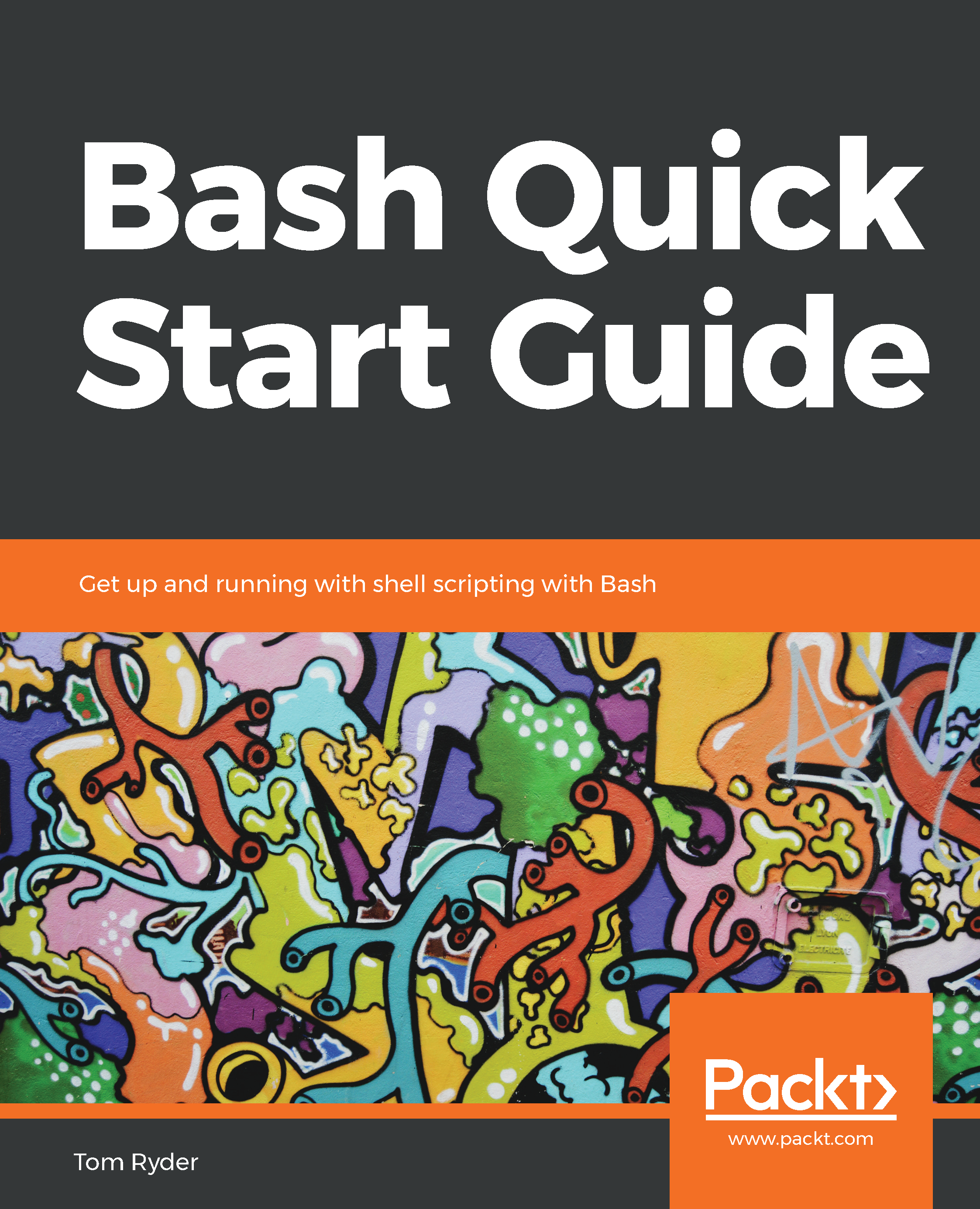 Bash Quick Start Guide Get up and running with shell scripting with Bash - photo 1