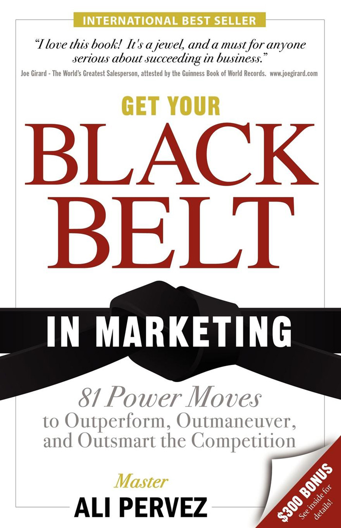 GET YOUR BLACK BELT IN MARKETING by Ali Pervez 2009 all rights reserved No - photo 1