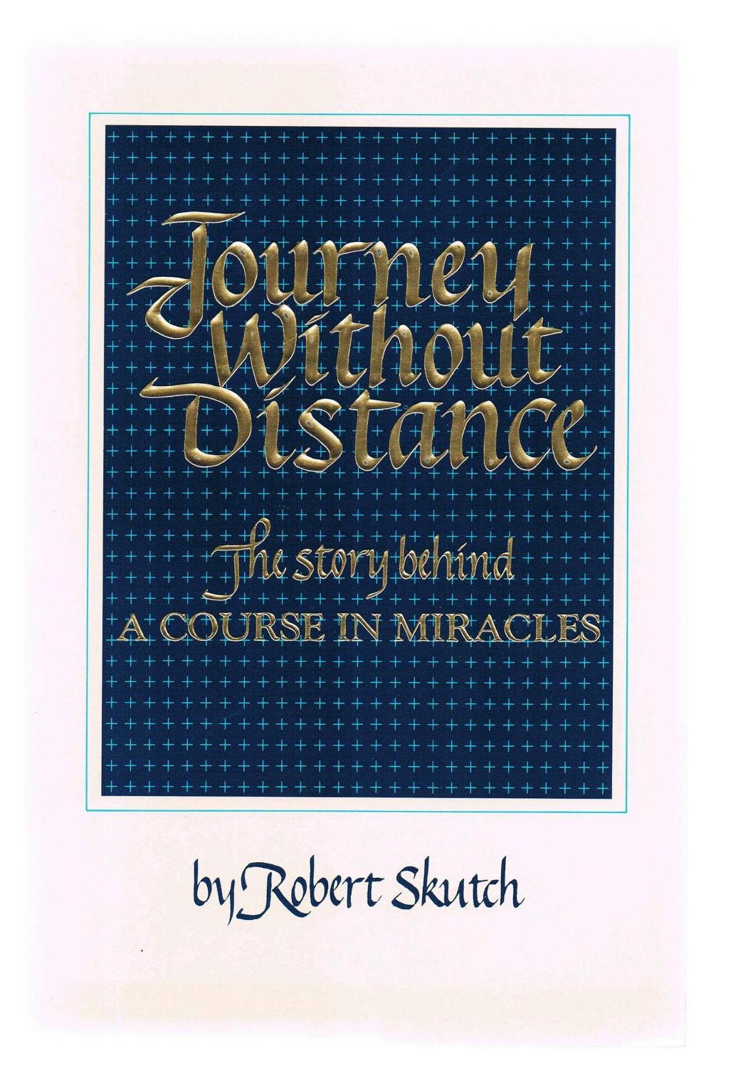 Journey Without Distance The story behind A COURSE IN MIRACLES by Robert - photo 1