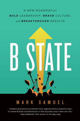 Mark Samuel - B State: A New Roadmap for Bold Leadership, Brave Culture, and Breakthrough Results