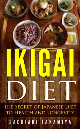 Sachiaki Takamiya - Ikigai Diet: The Secret of Japanese Diet to Health and Longevity