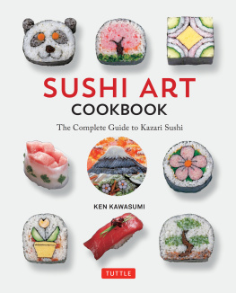 Ken Kawasumi - Sushi Art Cookbook: The Complete Guide to Kazari Maki Sushi