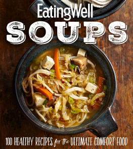 The Editors of EatingWell - EatingWell Soups: 100 Healthy Recipes for the Ultimate Comfort Food