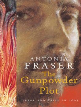 Antonia Fraser - The Gunpowder Plot: Terror and Faith in 1605