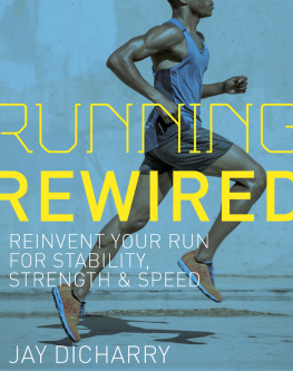 Jay Dicharry Running Rewired: Reinvent Your Run for Stability, Strength, and Speed