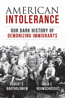 Robert E. Bartholomew American Intolerance: Our Dark History of Demonizing Immigrants