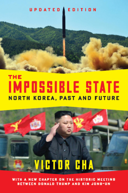 Victor Cha - The Impossible State, Updated Edition: North Korea, Past and Future