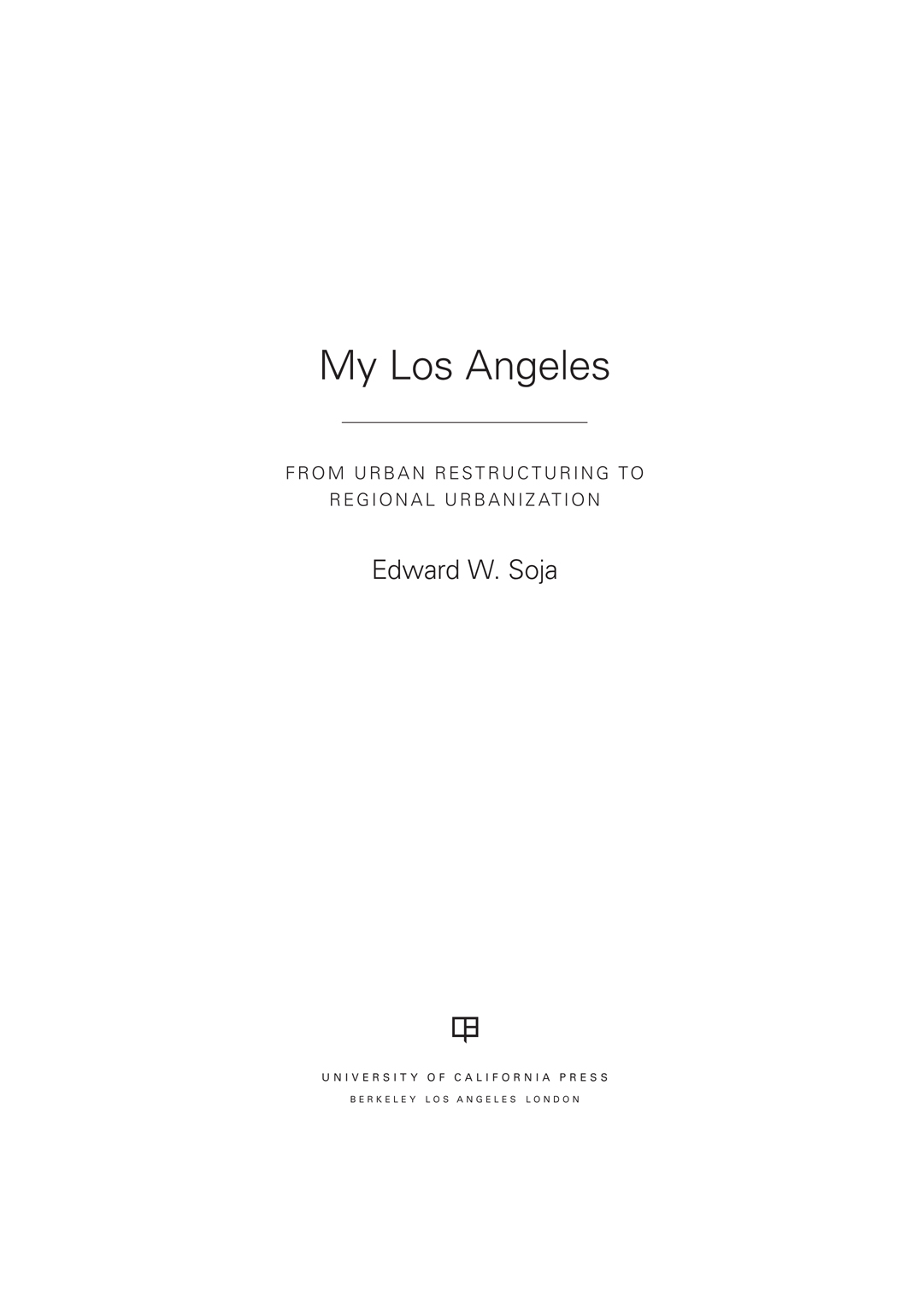 My Los Angeles My Los Angeles FROM URBAN RESTRUCTURING TO REGIONAL - photo 1