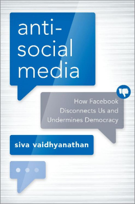 Siva Vaidhyanathan - Antisocial Media: How Facebook Disconnects Us and Undermines Democracy