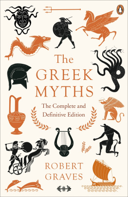 Robert Graves The Greek Myths: The Complete and Definitive Edition