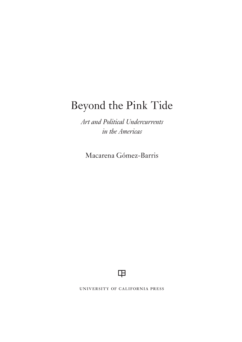 Beyond the Pink Tide AMERICAN STUDIES NOW CRITICAL HISTORIES OF THE PRESENT - photo 1