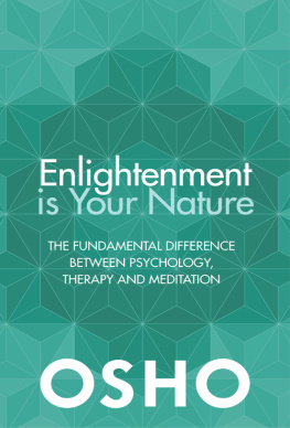 Osho - Enlightenment Is Your Nature: The Fundamental Difference Between Psychology, Therapy, and Meditation