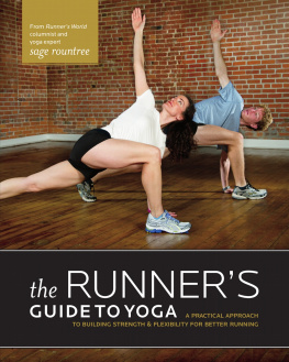 Sage Rountree The Runner’s Guide to Yoga: A Practical Approach to Building Strength and Flexibility for Better Running