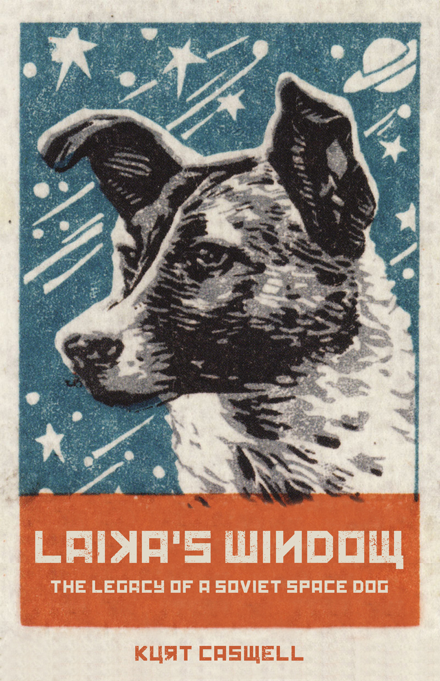 Laikas Window Laikas Window The Legacy of a Soviet Space Dog KURT CASWELL - photo 1