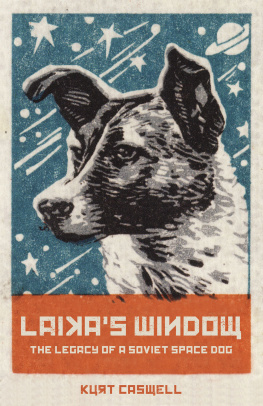 Kurt Caswell - Laika’s Window: The Legacy of a Soviet Space Dog