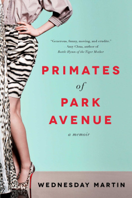 Wednesday Martin - Primates of Park Avenue: A Memoir