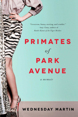 Wednesday Martin Primates of Park Avenue: A Memoir