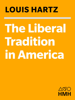 Louis Hartz - The Liberal Tradition in America: The Classic on the Causes and Effects of Liberal Thought in the U.S.