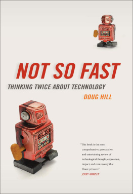 Doug Hill Not So Fast: Thinking Twice about Technology