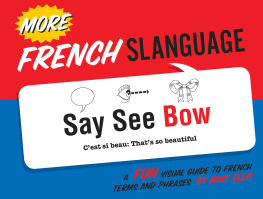 Mike Ellis - More French Slanguage: A Fun Visual Guide to French Terms and Phrases